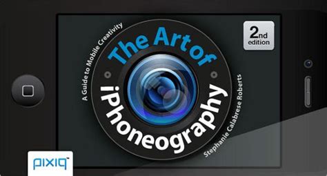 the art of iphoneography a guide to mobile creativity Doc